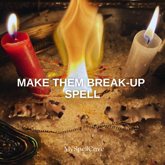 MAKE THEM BREAK-UP SPELL